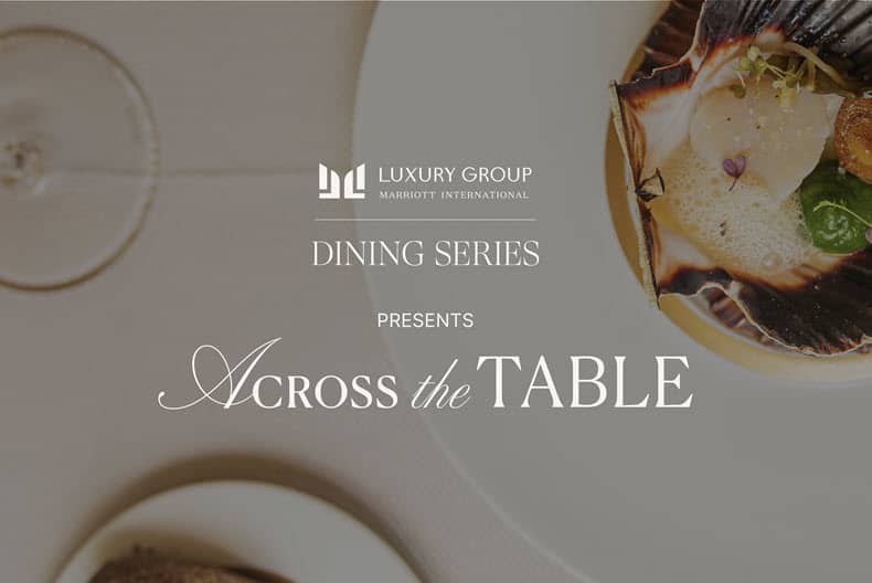 Vietnam Joins Thailand, Maldives, Indonesia, Japan as Marriott Luxury Group Launches Across the Table Dining Series, Redefining Asia Pacific Experiential Luxury Travel